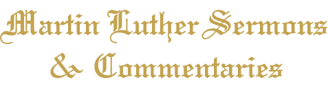 Martin Luther Sermons & Commentaries